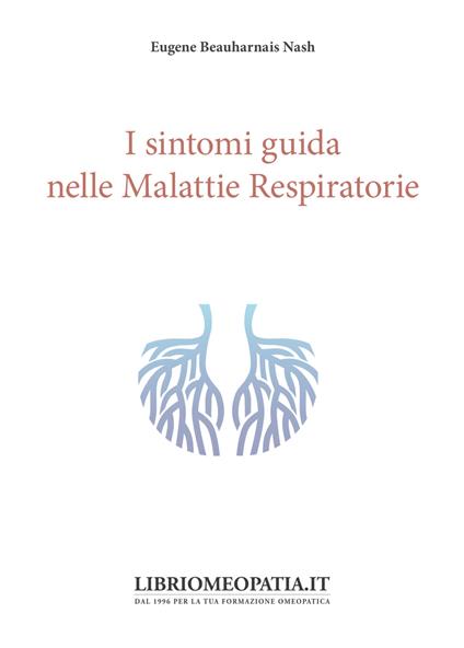 I sintomi guida nelle malattie respiratorie - Eugene Beauharnais Nash - copertina