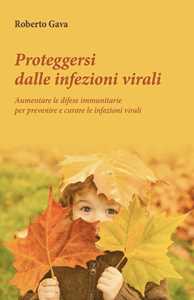 Image of Proteggersi dalle infezioni virali. Aumentare le difese immunitarie per prevenire e curare le infezioni virali