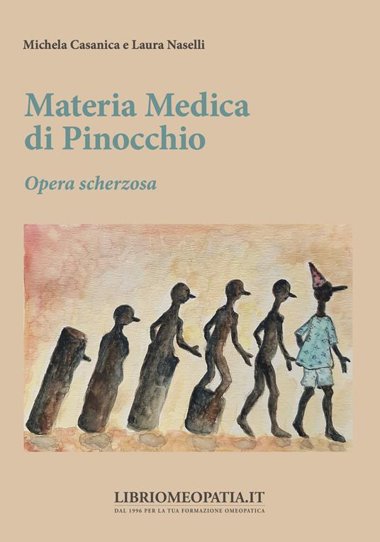 Materia medica di Pinocchio. Opera scherzosa - Michela Casanica,Laura Naselli - copertina