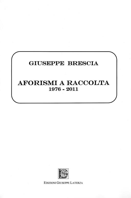 Aforismi a raccolta. 1976-2011 - Giuseppe Brescia - copertina