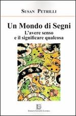 Un mondo di segni. L'avere senso e il significare qualcosa