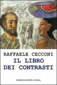 Il libro dei contrasti. Mescolanze di paesaggi luoghi e idee - Raffaele Cecconi - copertina