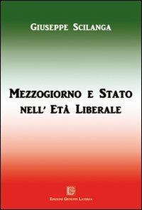 Mezzogiorno e Stato nell'età liberale - Giuseppe Scilanga - copertina