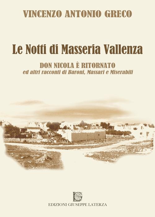 Le notti di masseria Vallenza. «Don Nicola è tornato» ed altri racconti di baroni, massari e miserabili - Vincenzo Antonio Greco - copertina