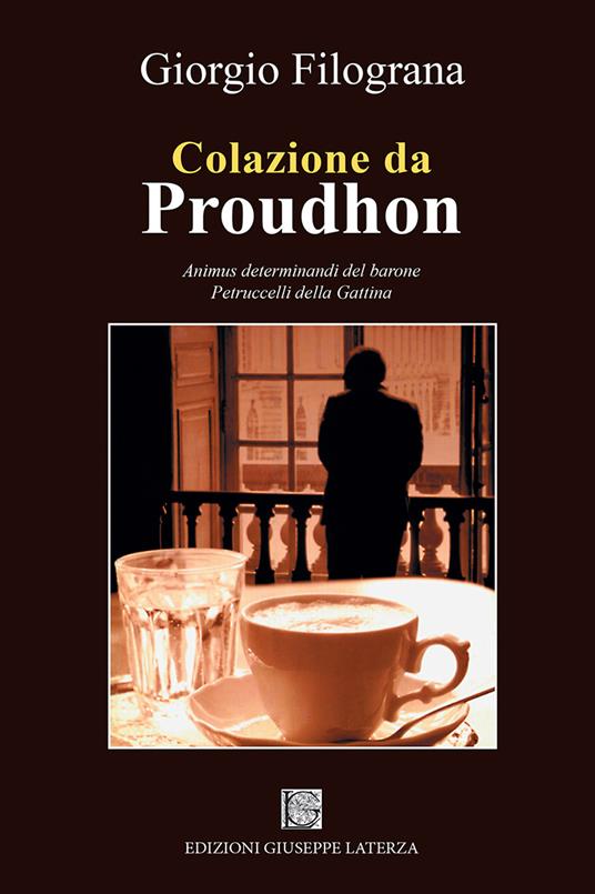 Colazione da Proudhon. Animus determinandi del barone Petruccelli della Gattina - Giorgio Filograna - copertina