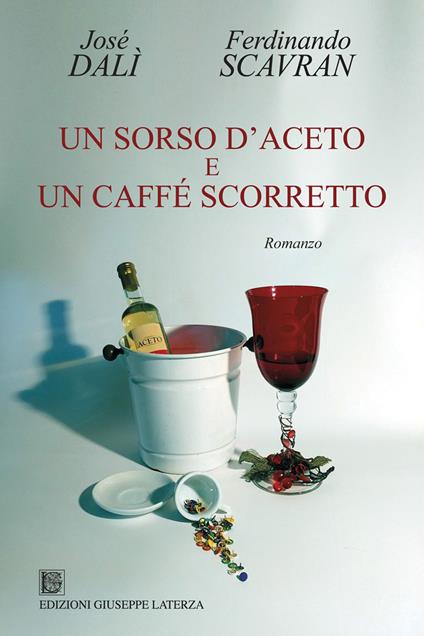 Un sorso d'aceto e un caffé scorretto - José Dalì - copertina