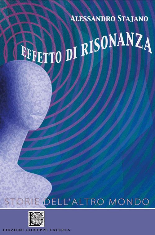 Effetto di risonanza. Storie dell'altro mondo - Alessandro Stajano - copertina