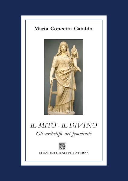 Il mito-Il divino. Gli archetipi del femminile - Maria Concetta Cataldo - copertina