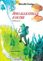 Fino alle stelle e oltre. Fiabe per te. Ediz. illustrata