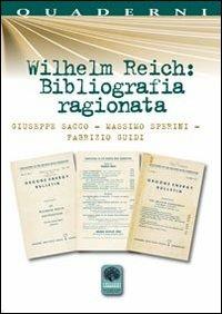 Wilhelm Reich. Bibliografia ragionata - Giuseppe Sacco,Massimo Soerini,Fabrizio Guidi - copertina