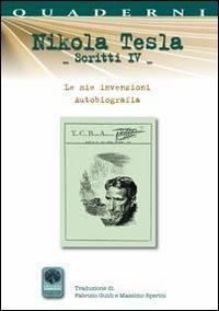 Scritti IV. Vol. 4: Autobiografia. Le mie invenzioni. - Nikola Tesla - copertina