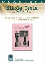 Scritti V. Vol. 5: Sulla luce e sugli altri fenomeni di alta frequenza (1893).