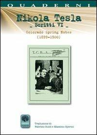 Scritti VI. Vol. 6: Colorado Springs Notes (1899-1900). - Nikola Tesla - copertina