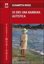 Io ero una bambina autistica