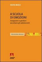 A scuola di emozioni. Insegnanti e genitori ascoltano gli adolescenti