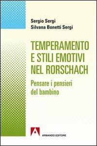 Temperamento e stili emotivi nel Rorschach. Pensare i pensieri dei bambini - Sergio Sergio,Silvana Bonetti Sergi - copertina