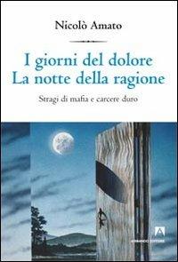 I giorni del dolore. La notte della ragione. Stragi di mafia e carcere duro - Nicolò Amato - copertina