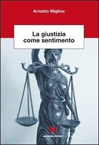 La giustizia come sentimento - Arnaldo Miglino - copertina