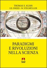 Paradigmi e rivoluzioni nella scienza - Thomas S. Kuhn,Joseph D. Sneed,Wolfgang Stegmüller - copertina
