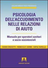 Psicologia dell'accudimento nelle relazioni di aiuto. Manuale per operatori sanitari e socio-assistenziali - Guido Crocetti,Rebecca F. Gerbi,Sofia Tavella - copertina