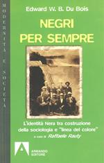 Negri per sempre. L'identità nera tra costruzione della sociologia e «linea di colore»