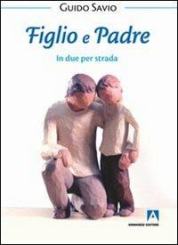 Figlio e padre. In due per strada - Guido Savio - copertina