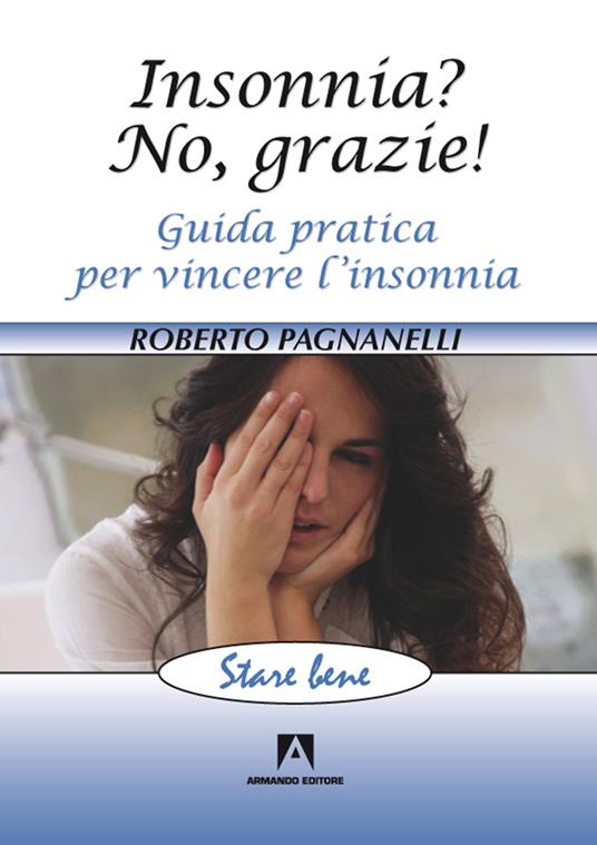 Insonnia? No, grazie! Guida pratica per vincere l'insonnia - Roberto Pagnanelli - ebook