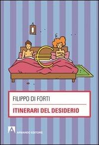 Itinerari del desiderio - Filippo Di Forti - copertina