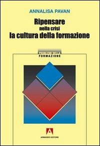 Ripensare nella crisi la cultura della formazione - Annalisa Pavan - copertina