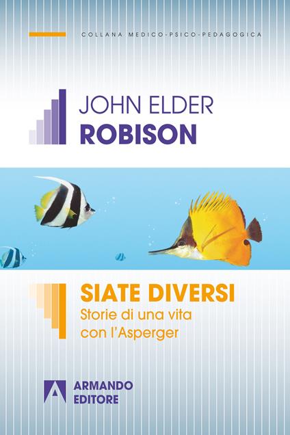 Siate diversi. Storie di una vita con l'Asperger - John Elder Robison - ebook