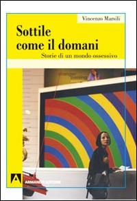 Sottile come il domani. Storie di un mondo ossessivo - Vincenzo Marsili - copertina