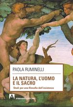 La natura, l'uomo e il sacro. Studi per una filosofia dell'esistenza