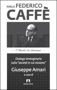 Parla Federico Caffè. Dialogo immaginario sulla «società in cui viviamo» - copertina