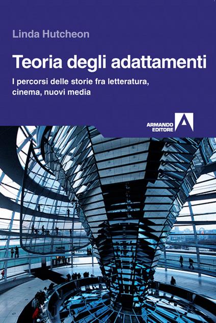 Teoria degli adattamenti. I percorsi delle storie fra letteratura, cinema, nuovi media - Linda Hutcheon,G. V. Distefano - ebook