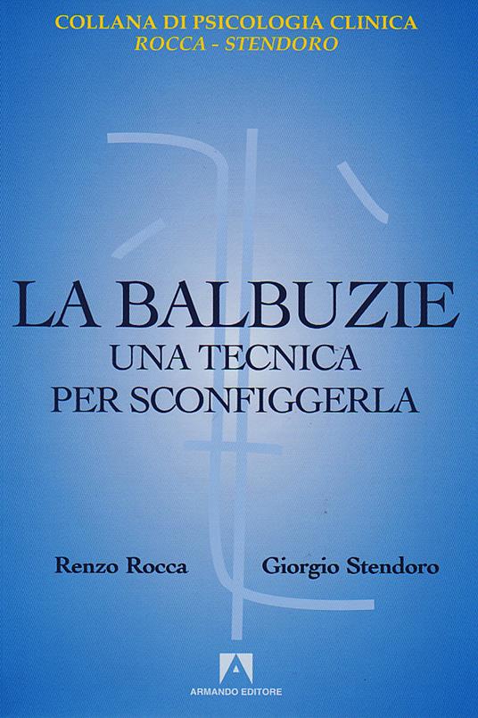 La balbuzie. Una tecnica per sconfiggerla - Renzo Rocca,Giorgio Stendoro - ebook