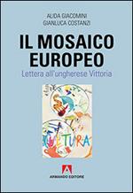 Il mosaico europeo. Lettera all'ungherese Vittoria