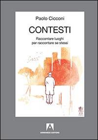 Contesti. Raccontare luoghi per raccontare se stessi - Paolo Cicconi - copertina