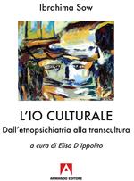 L' io culturale. Dall'etnopsichiatria alla transcultura