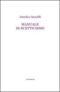 Manuale di scetticismo - Amedeo Ansaldi - copertina