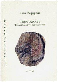 TrentaWatt - Luca Ragagnin - copertina