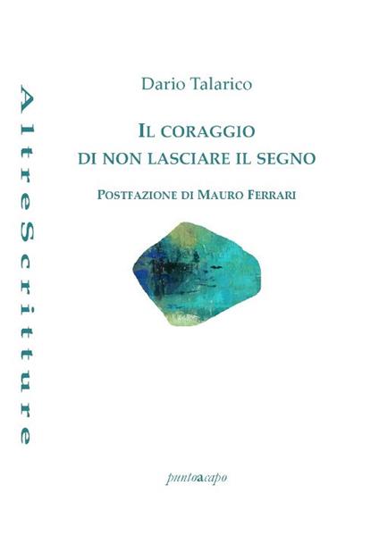 Il coraggio di non lasciare il segno - Dario Talarico - copertina