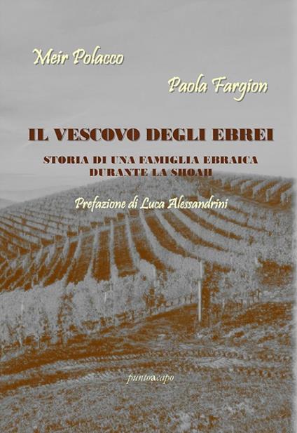 Il vescovo degli ebrei. Storia di una famiglia ebraica durante la Shoah - Paola Fargion,Meir Polacco - copertina
