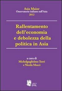 Rallentamento dell'economia e debolezza della politica in Asia. Asia maior 2012 - Nicola Mocci,Michelguglielmo Torri - copertina