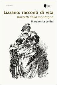 Lizzano. Racconti di vita. Bozzetti dalla montagna composizioni - Margherita Lollini - copertina