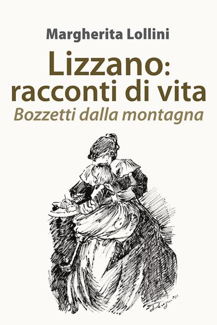 Lizzano. Racconti di vita. Bozzetti dalla montagna composizioni - Margherita Lollini - ebook