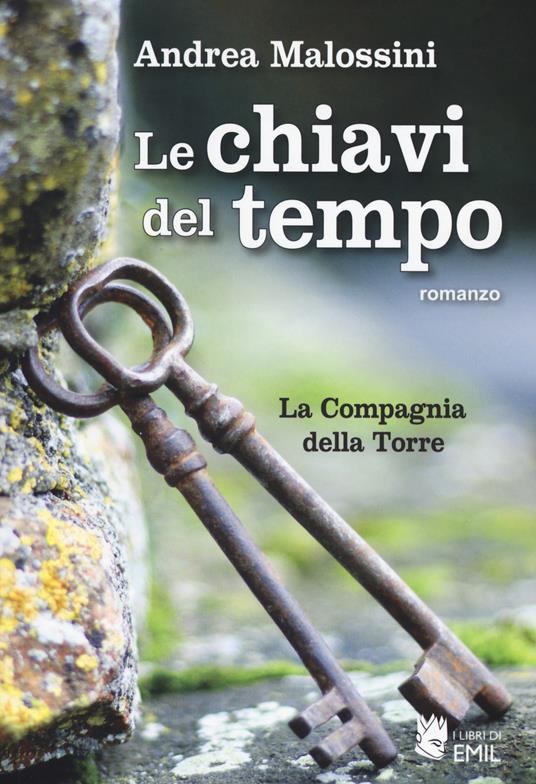 Le chiavi del tempo. La compagnia della torre - Andrea Malossini - copertina