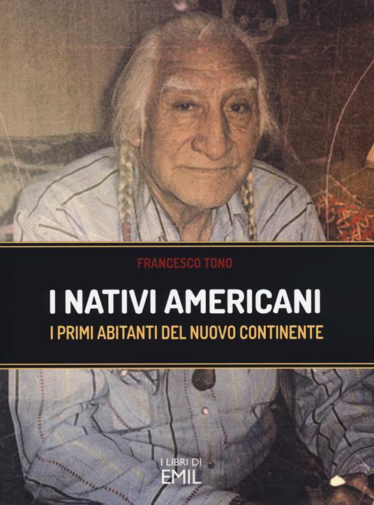 Nativi americani. I primi abitanti del nuovo continente - Francesco Tono - copertina