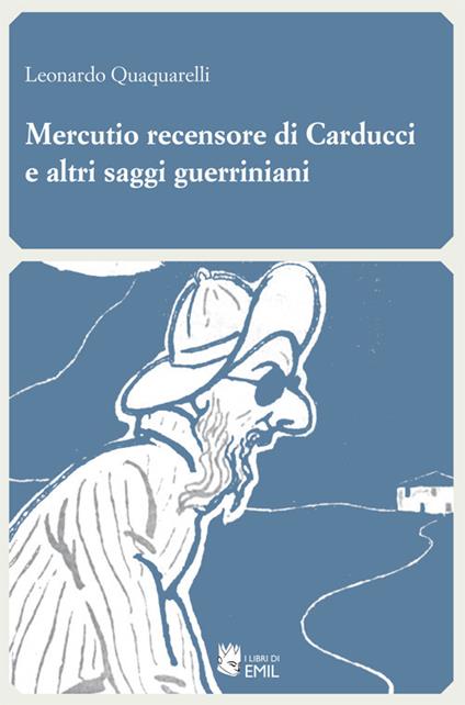 Mercutio recensore di Carducci e altri saggi guerriniani - Leonardo Quaquarelli - copertina