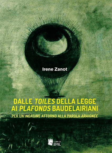 Dalle toiles della legge ai plafonds baudelairiani - Irene Zanot - copertina