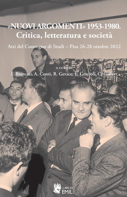 «Nuovi argomenti» 1953-1980. Critica, letteratura e società. Atti del Convegno di Studi (Pisa, 26-28 ottobre 2022) - copertina